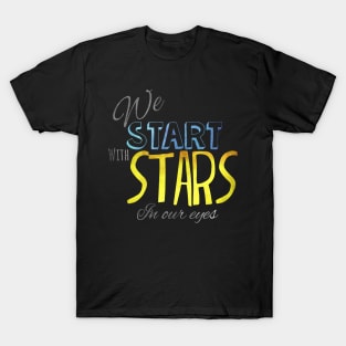 We start with stars in our eyes Dear Evan Hansen Broadway musical lettering T-Shirt